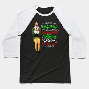 Elf Movie Quotes - The Best way to Spread Christmas Cheer Baseball T-Shirt